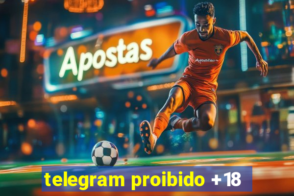 telegram proibido +18